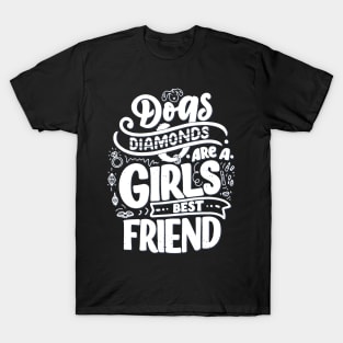 Dogs are a girls best friends T-Shirt